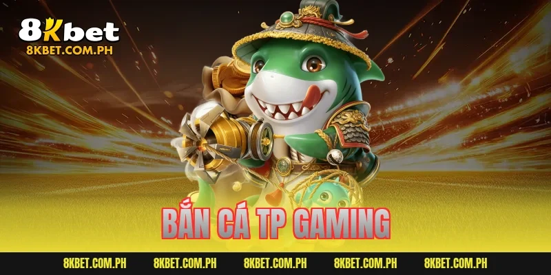 bắn cá tp gaming