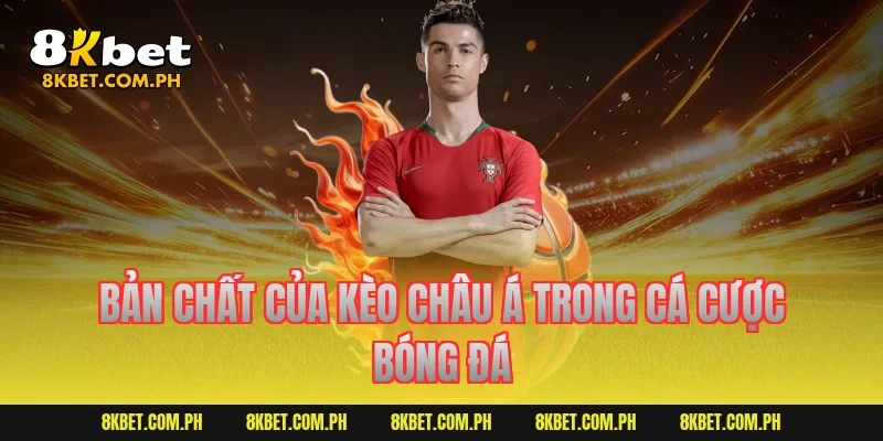 Bản chất của kèo châu Á trong cá cược bóng đá