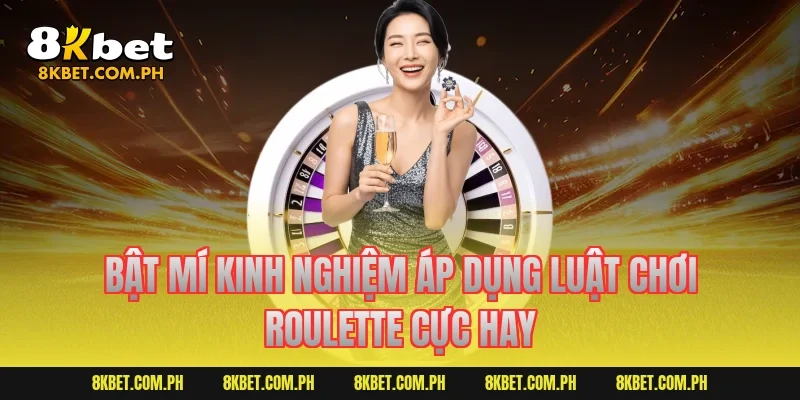 Bật mí kinh nghiệm áp dụng luật chơi roulette cực hay