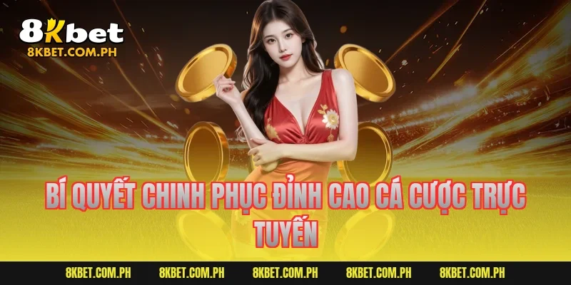 Bí quyết chinh phục đỉnh cao cá cược trực tuyến