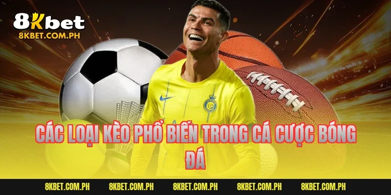 Các loại kèo phổ biến trong cá cược bóng đá
