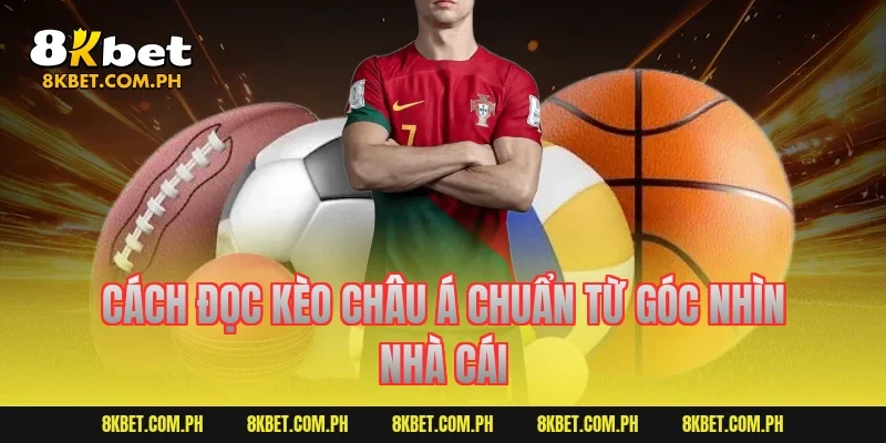 Cách đọc kèo châu Á chuẩn từ góc nhìn nhà cái