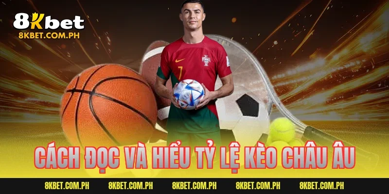 Cách đọc và hiểu tỷ lệ kèo châu Âu