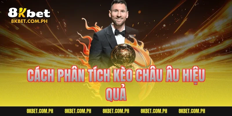 Cách phân tích kèo châu Âu hiệu quả