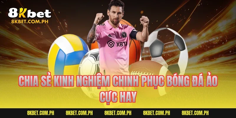 Chia sẻ kinh nghiệm chinh phục bóng đá ảo cực hay