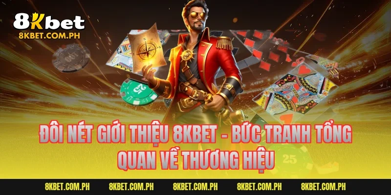 Đôi nét giới thiệu 8KBET - Bức tranh tổng quan về thương hiệu