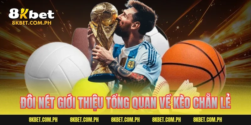 Đôi nét giới thiệu tổng quan về kèo chẵn lẻ