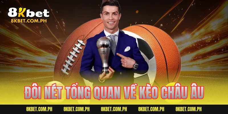 Đôi nét tổng quan về kèo châu Âu
