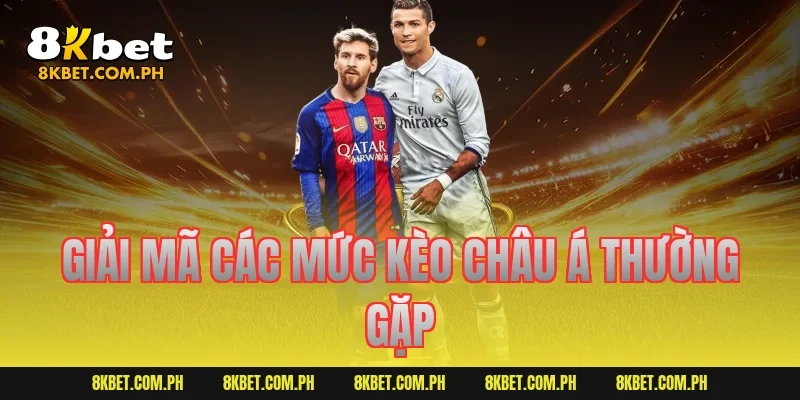 Giải mã các mức kèo châu Á thường gặp