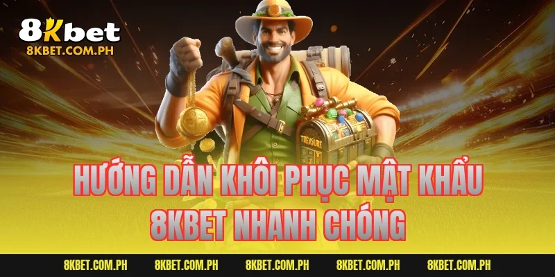 Hướng dẫn khôi phục mật khẩu 8KBET nhanh chóng