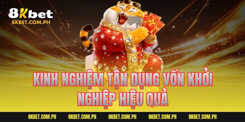 Kinh nghiệm tận dụng vốn khởi nghiệp hiệu quả