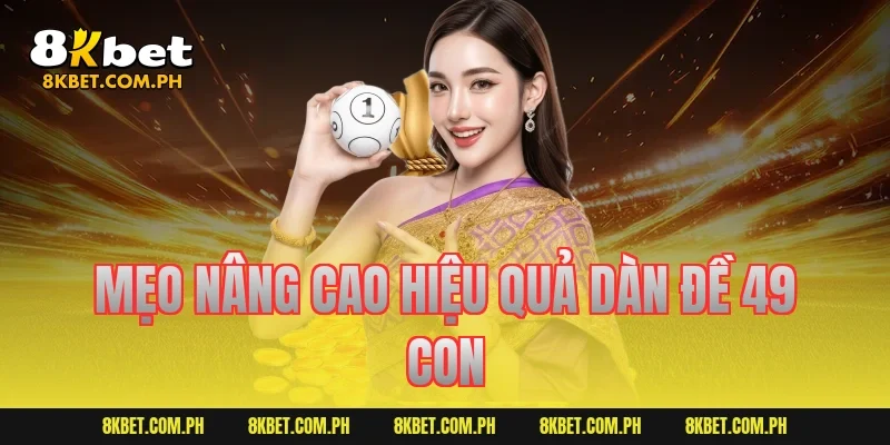 Mẹo nâng cao hiệu quả dàn đề 49 con