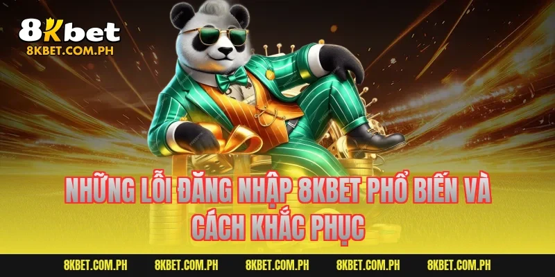 Những lỗi đăng nhập 8KBET phổ biến và cách khắc phục