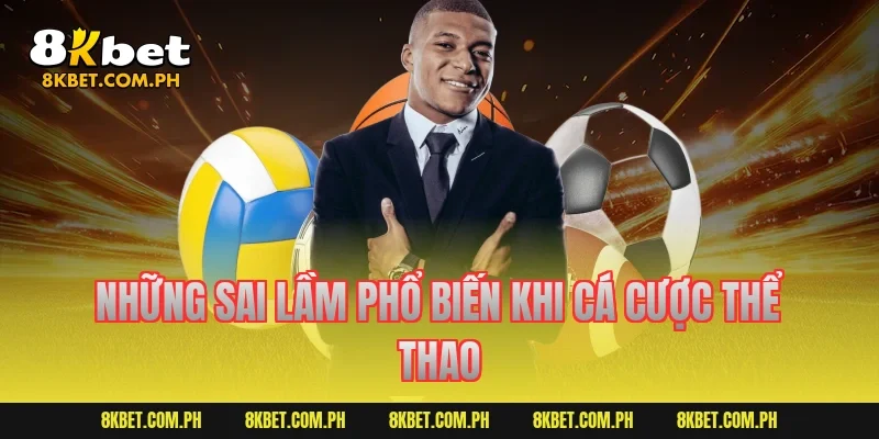 Những sai lầm phổ biến khi cá cược thể thao