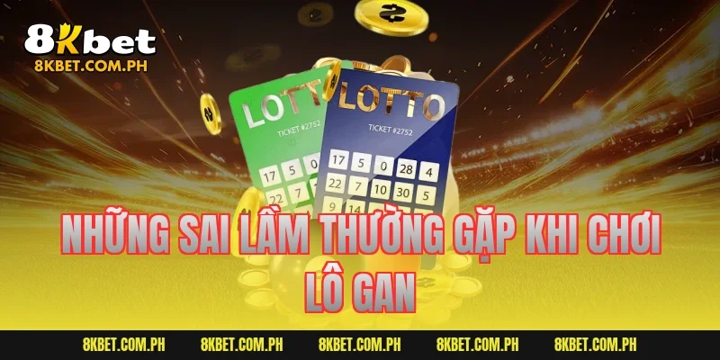 Những sai lầm thường gặp khi chơi lô gan