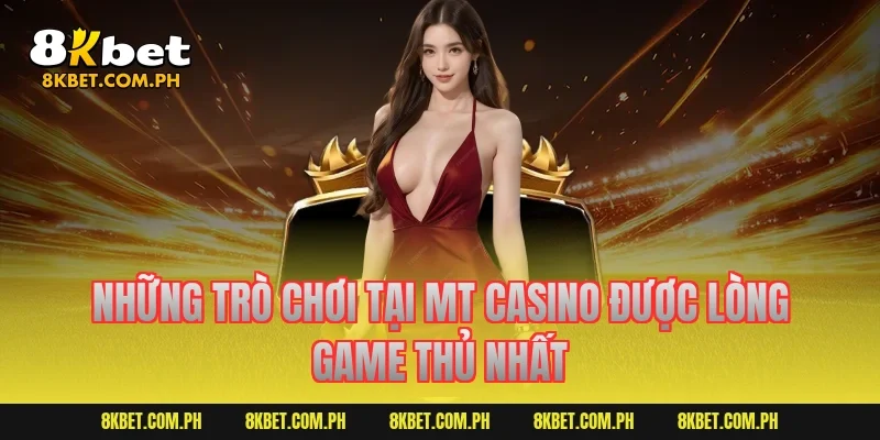 Những trò chơi tại MT Casino được lòng game thủ nhất