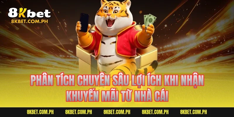 Phân tích chuyên sâu lợi ích khi nhận khuyến mãi từ nhà cái