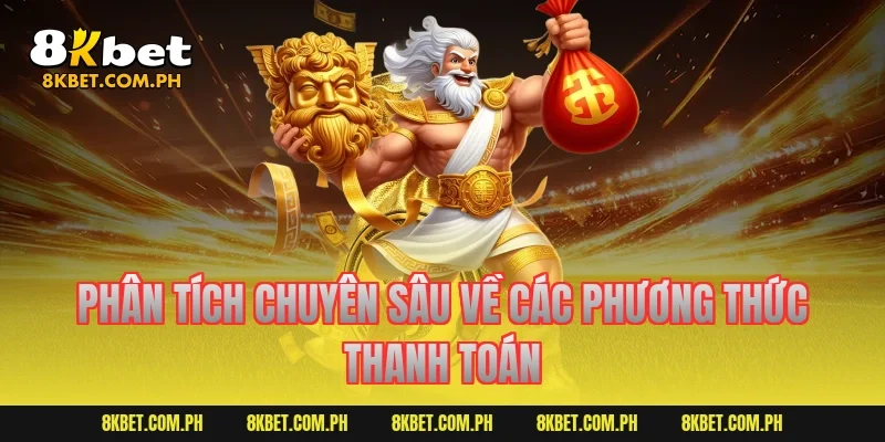 Phân tích chuyên sâu về các phương thức thanh toán