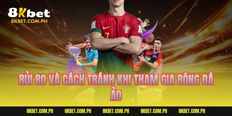 Rủi ro và cách tránh khi tham gia bóng đá ảo