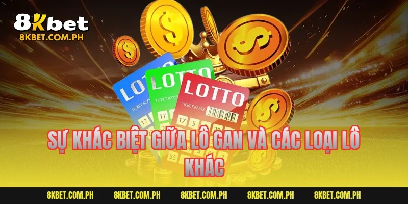 Sự khác biệt giữa lô gan và các loại lô khác