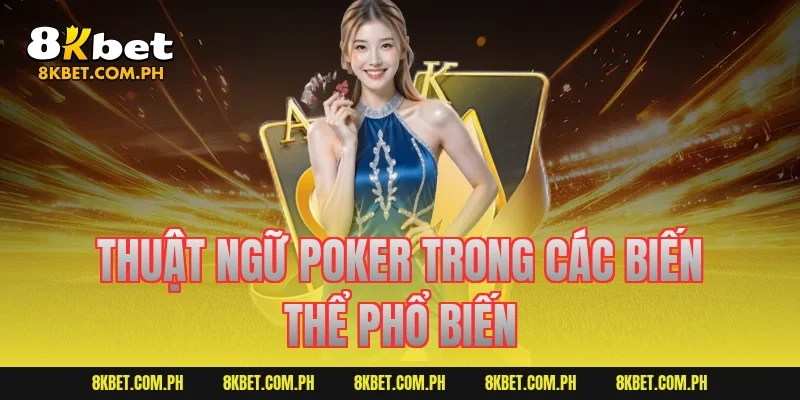 Thuật ngữ poker trong các biến thể phổ biến