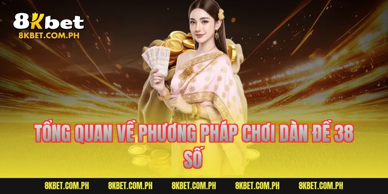 Tổng quan về phương pháp chơi dàn đề 38 số