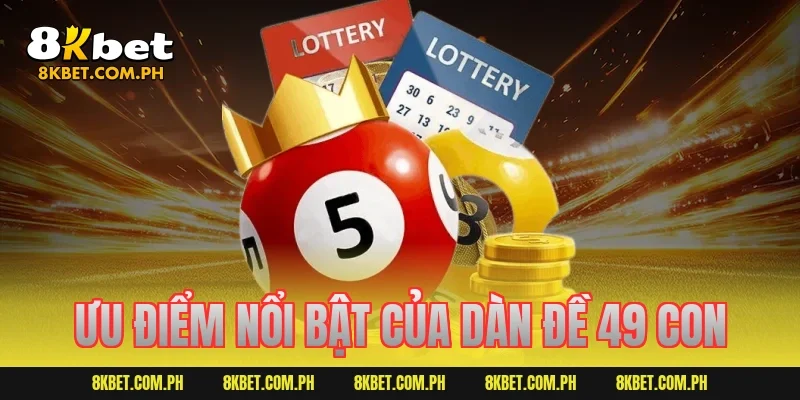 Ưu điểm nổi bật của dàn đề 49 con